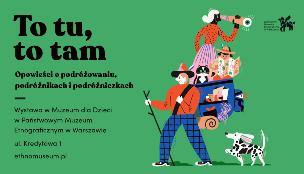 podróżowanie Muzeum Etnograficzne w Warszawie nowa wystawa